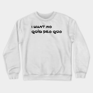 No Quid Pro Quo Crewneck Sweatshirt